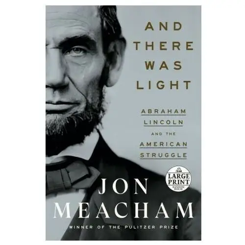 Random house large print And there was light: abraham lincoln and the american struggle