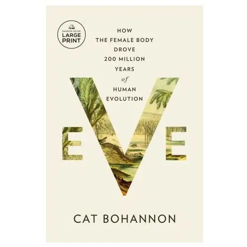 Random house large print Eve: how the female body drove 200 million years of human evolution