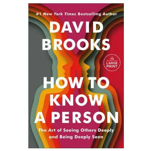 How to Know a Person: The Art of Seeing Others Deeply and Being Deeply Seen