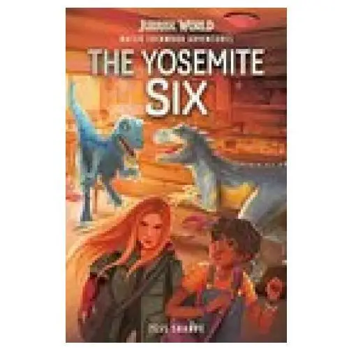Maisie lockwood adventures #2: the yosemite six (jurassic world) Random house