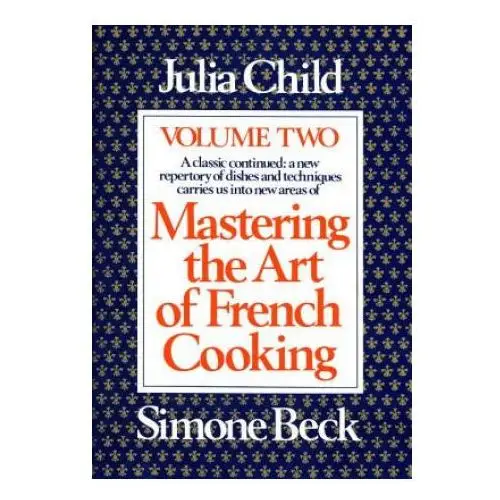 Mastering the art of french cooking, volume 2 Random house