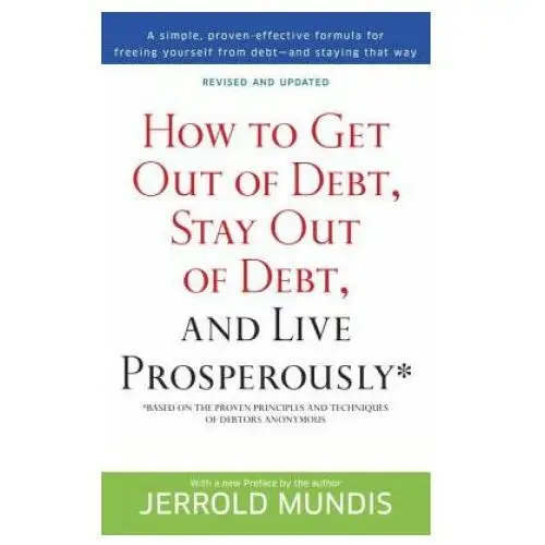 How to Get Out of Debt, Stay Out of Debt, and Live Prosperously