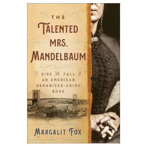 The Talented Mrs. Mandelbaum: The Rise and Fall of an American Organized-Crime Boss