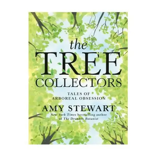 Random house The tree collectors: tales of arboreal obsession