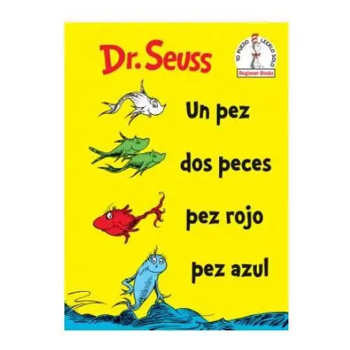 Un pez dos peces pez rojo pez azul (one fish two fish red fish blue fish spanish edition) Random house