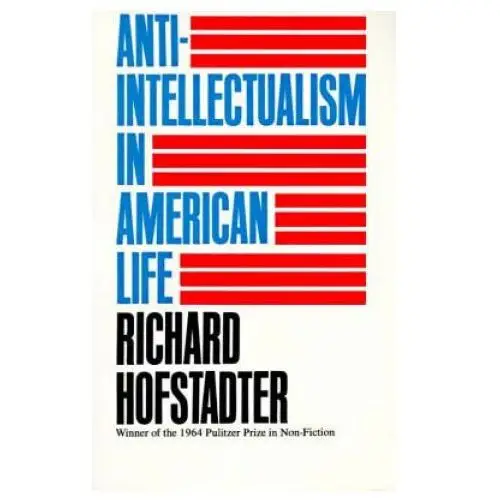 Anti-Intellectualism in American Life