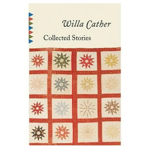 Collected stories of willa cather Random house usa inc