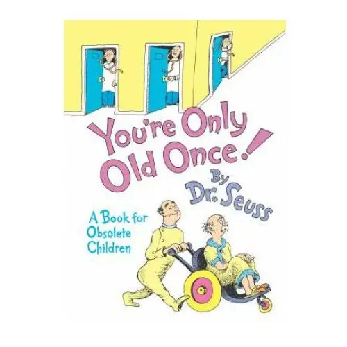 You're Only Old Once