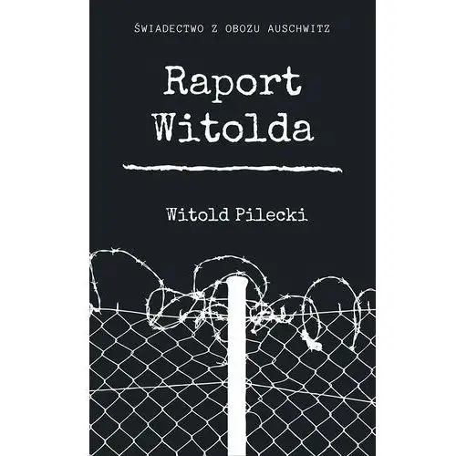 Raport Witolda. Świadectwo z obozu Aushwitz