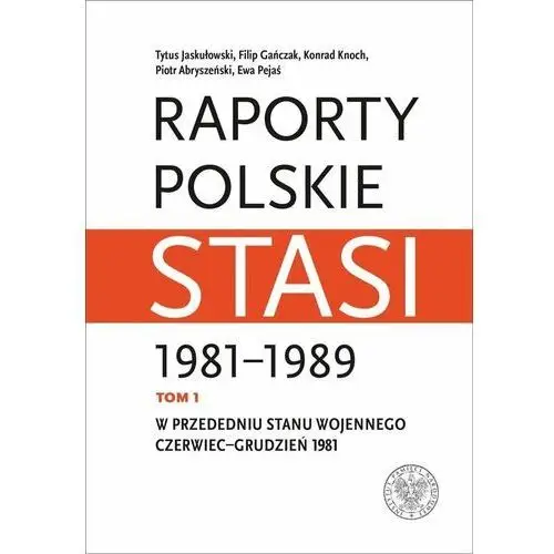 Raporty polskie Stasi 1981-1989 T.1