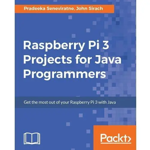 Raspberry Pi 3 Projects for Java Programmers