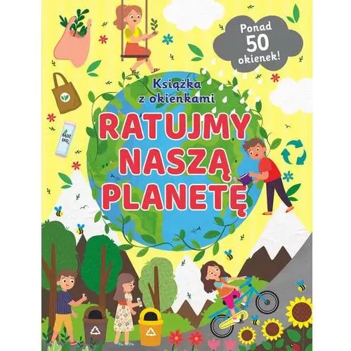 Ratujmy naszą planetę. Książka z okienkami