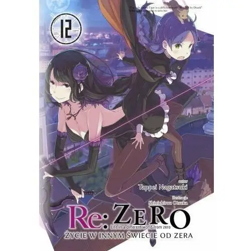 Re: Zero. Życie w innym świecie od zera. Light Novel. Tom 12