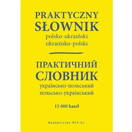 Rea Praktyczny słownik polsko-ukraiński ukraińsko-polski