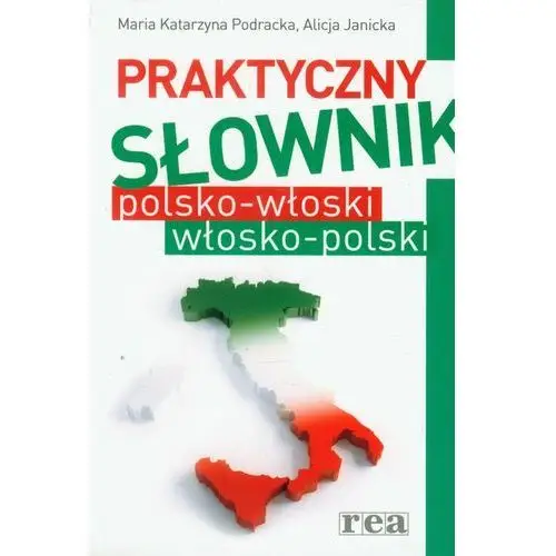 Rea Praktyczny słownik polsko włoski włosko polski