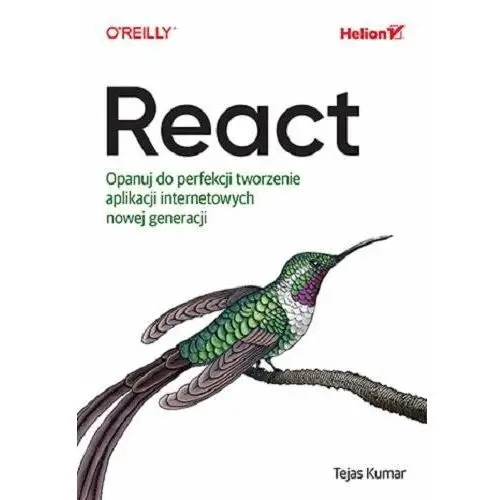 React. Opanuj do perfekcji tworzenie aplikacji internetowych nowej generacji