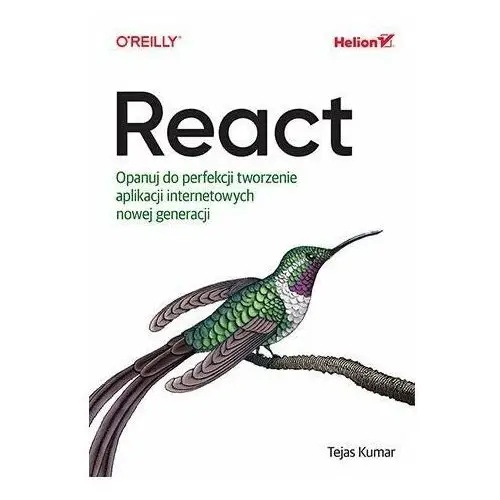 React. Opanuj do perfekcji tworzenie aplikacji internetowych nowej generacji