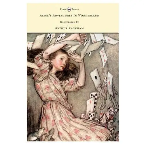 Alice's Adventures In Wonderland - Illustrated By Arthur Rackham