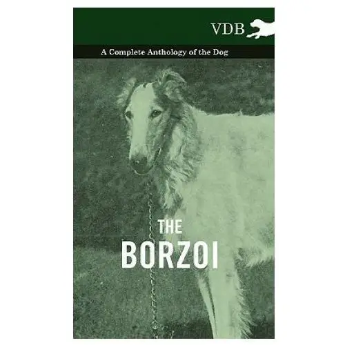 Borzoi - A Complete Anthology of the Dog