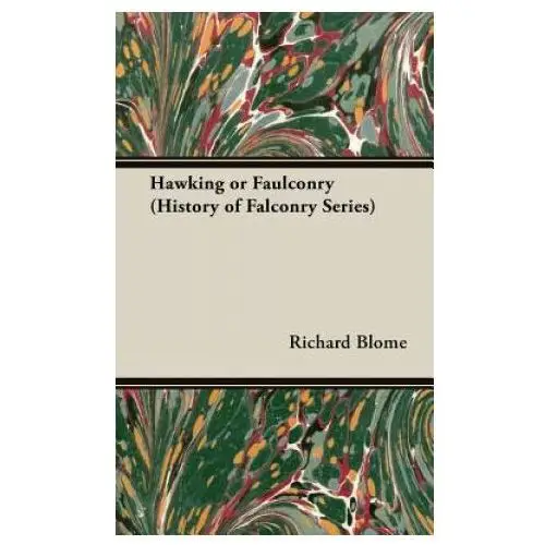 Hawking Or Faulconry (History of Falconry Series)