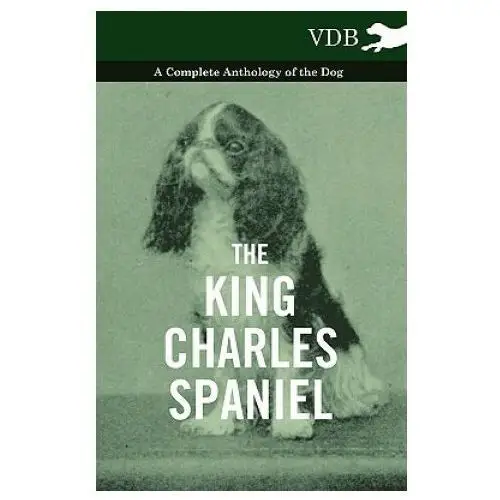 King charles spaniel - a complete anthology of the dog Read books