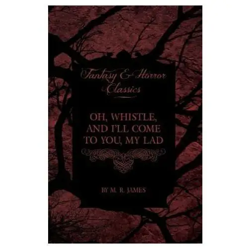 Oh, Whistle, and I'll Come to You, My Lad (Fantasy and Horror Classics)