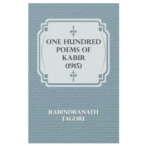 One Hundred Poems Of Kabir (1915)