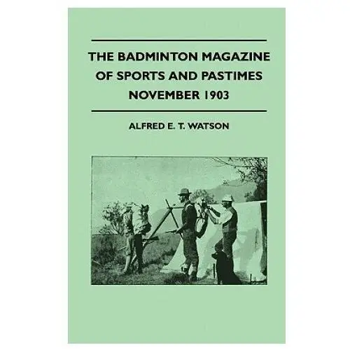 The Badminton Magazine of Sports and Pastimes - November 1903 - Containing Chapters on