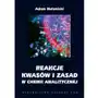 Reakcje kwasów i zasad w chemii analitycznej - Adam Hulanicki Sklep on-line