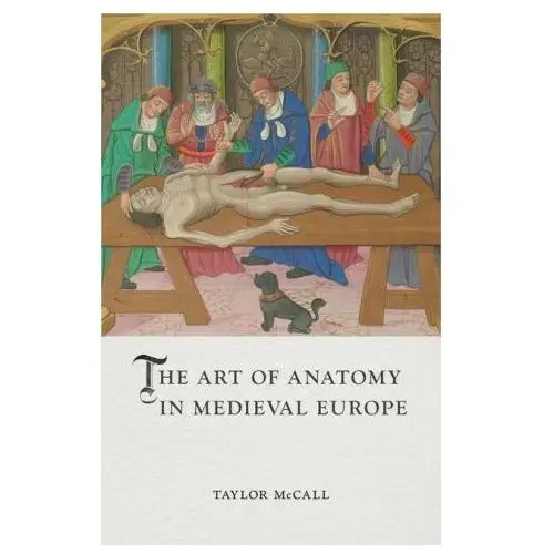 The art of anatomy in medieval europe Reaktion books