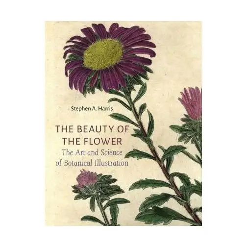 The beauty of the flower: the art and science of botanical illustration Reaktion books