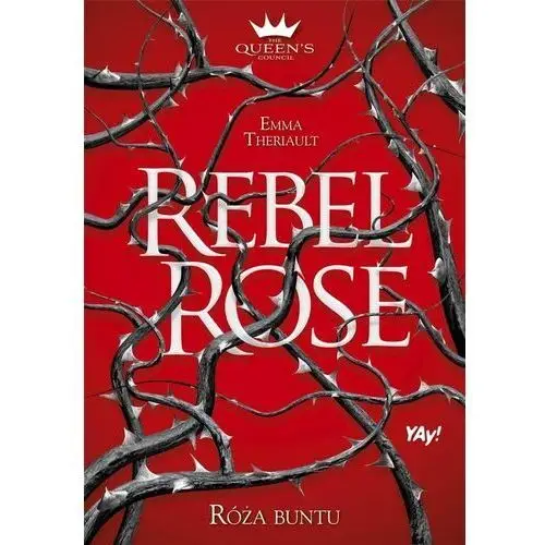 Rebel Rose. Róża buntu. The Queen's Council. Tom 1