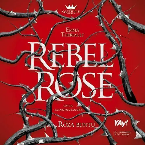 Rebel Rose. Róża Buntu. The Queen's Council. Tom 1