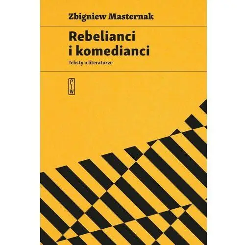 Rebelianci i komedianci. teksty o literaturze