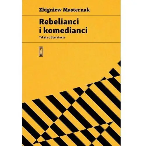 Rebelianci i komedianci. Teksty o literaturze