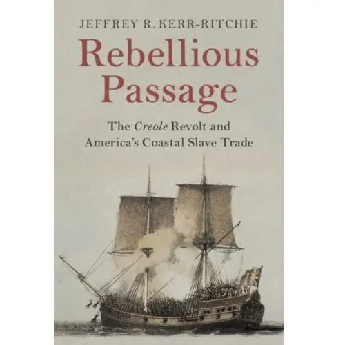 Rebellious Passage Kerr-Ritchie, Jeffrey R. (Howard University, Washington DC)