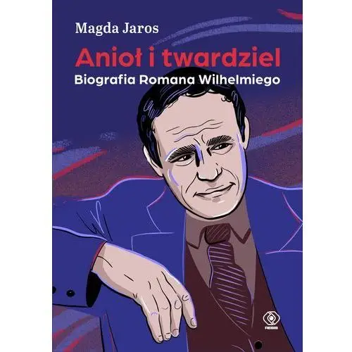 Rebis Anioł i twardziel. biografia romana wilhelmiego