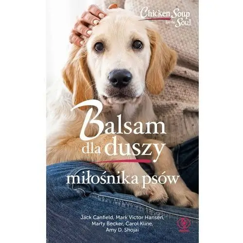 Rebis Balsam dla duszy miłośnika psów - hansen mark victor, canfield jack, becker marty - książka