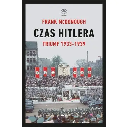 Rebis Czas hitlera. triumf 1933-1939