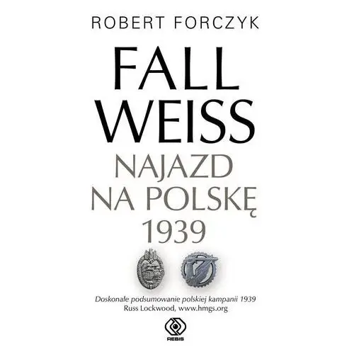 Fall weiss. najazd na polskę 1939 Rebis