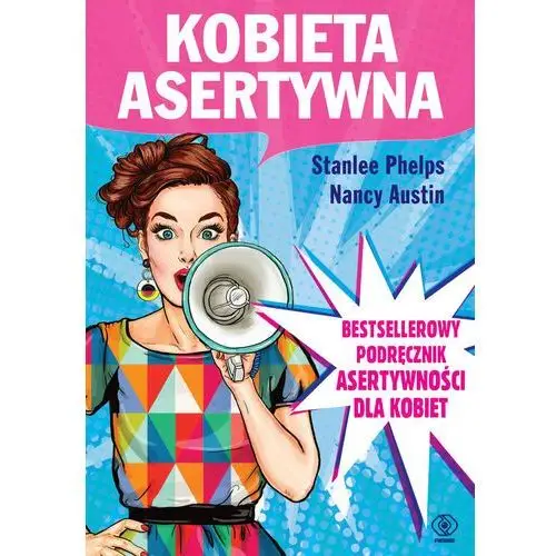 Rebis Kobieta asertywna. bestsellerowy podręcznik asertywności dla kobiet