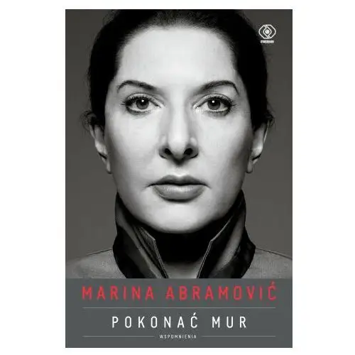 Rebis Marina abramović. pokonać mur. wspomnienia