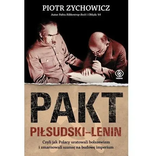 Rebis Pakt piłsudski-lenin. czyli jak polacy uratowali bolszewizm i zmarnowali szansę na budowę imperium