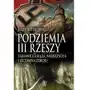 Rebis Podziemia iii rzeszy. tajemnice książa, wałbrzycha i szczawna-zdroju Sklep on-line