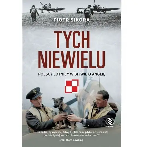 Rebis Tych niewielu. polscy lotnicy w bitwie o anglię