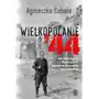 Wielkopolanie '44. jak mieszkańcy wielkopolski walczyli w powstaniu warszawskim Rebis Sklep on-line