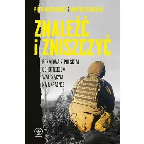 Rebis Znaleźć i zniszczyć. rozmowa z polskim ochotnikiem walczącym na ukrainie