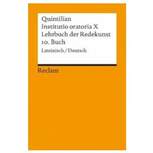 Lehrbuch der Redekunst 10. Buch. Institutio oratoria 10