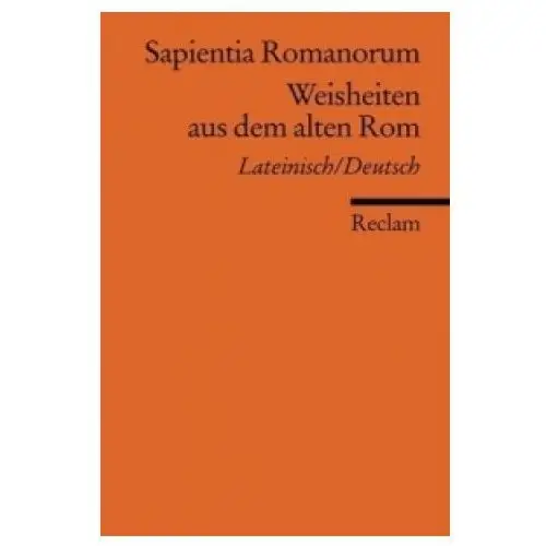 Sapientia Romanorum. Weisheiten aus dem alten Rom