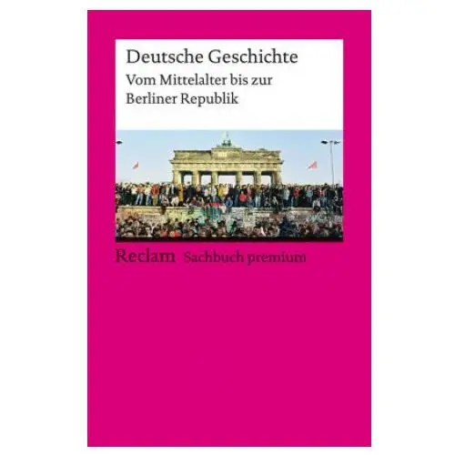 Deutsche geschichte. vom mittelalter bis zur berliner republik Reclam philipp jun